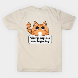 Every day is a new beginnig T-Shirt